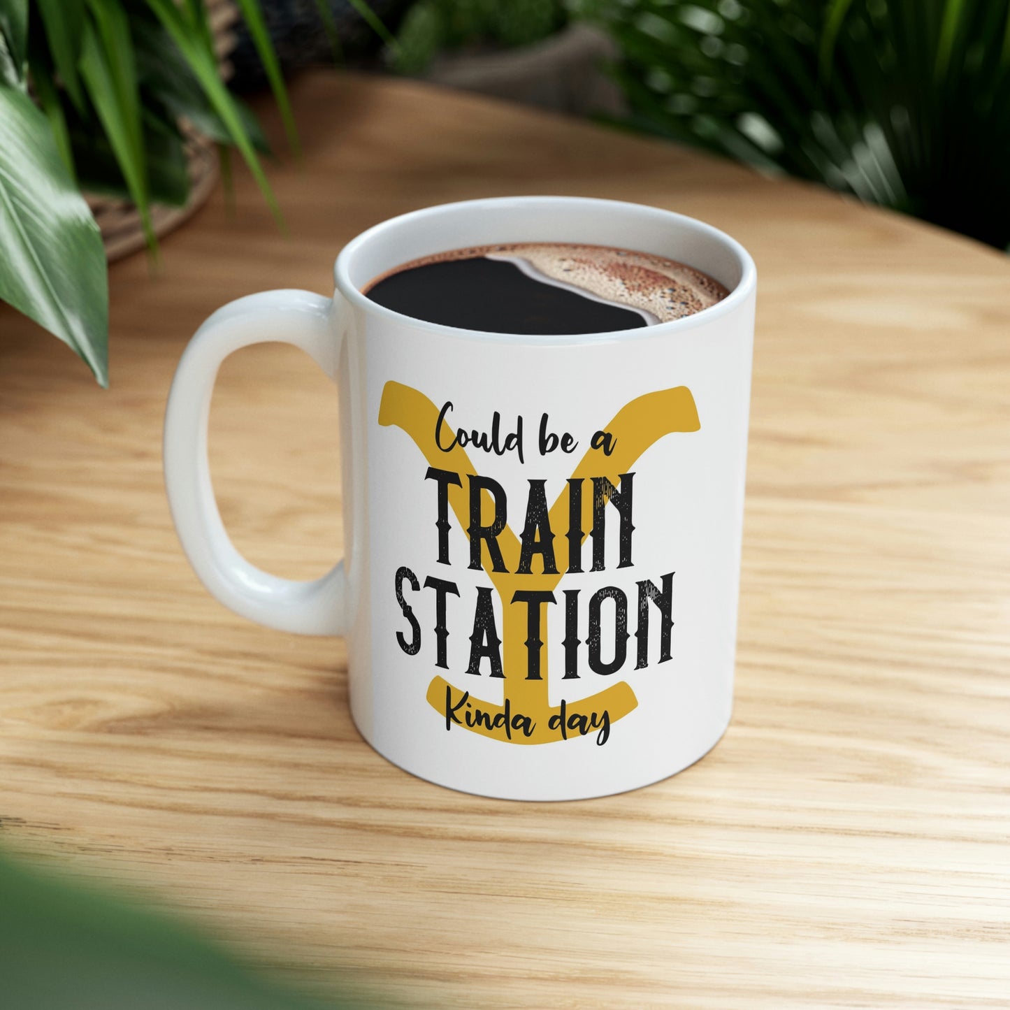 Could Be A Train Station Kinda Day / Yellowstone  / Rip  / Beth / Dutton  / Office Mug / Gift for her / Funny Mug - Ceramic Mug 11oz